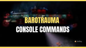 Master Barotrauma Console Command- A Detailed Guide